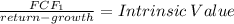 \frac{FCF_1}{return-growth} = Intrinsic \: Value