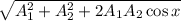 \sqrt{A_{1} ^{2} + A_{2} ^{2} + 2A_{1}A_{2}\cos x   }