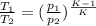 \frac{T_{1} }{T_{2} }  =(\frac{p_{1} }{p_{2} } )^{\frac{K-1}{K} }