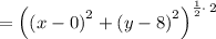 =\left(\left(x-0\right)^2+\left(y-8\right)^2\right)^{\frac{1}{2}\cdot \:2}