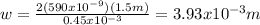 w = \frac{2(590x10^{-9}) (1.5m)}{0.45x10^{-3}}=3.93 x10^{-3} m