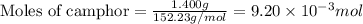 \text{Moles of camphor}=\frac{1.400g}{152.23g/mol}=9.20\times 10^{-3}mol