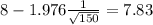 8-1.976\frac{1}{\sqrt{150}}=7.83