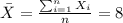 \bar X = \frac{\sum_{i=1}^n X_i}{n} =8