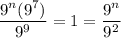 \dfrac{9^n(9^7)}{9^9}=1=\dfrac{9^n}{9^2}