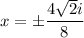 $x=\pm\frac{4\sqrt{2}i}{8}