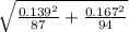 \sqrt{\frac{0.139^2}{87}+\frac{0.167^2}{94}  }