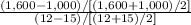 \frac{(1,600 - 1,000)/[(1,600 + 1,000)/2]}{(12-15)/[(12+15)/2]}
