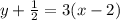 y + \frac {1} {2} = 3 (x-2)
