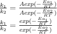 \frac{k_1}{k_2}=\frac{Aexp(-\frac{Ea_1}{RT} )}{Aexp(-\frac{Ea_2}{RT})}  \\\frac{k_1}{k_2}=\frac{exp(-\frac{Ea_1}{RT} )}{exp(-\frac{Ea_2}{RT})}
