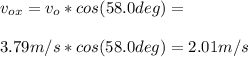 v_{ox} = v_{o} *cos (58.0 deg) =\\  \\ 3.79 m/s * cos (58.0deg) = 2.01 m/s