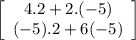 \left[\begin{array}{ccc}4.2+2.(-5)\\(-5).2+6(-5)\end{array}\right]