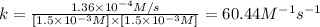 k=\frac{1.36\times 10^{-4} M/s}{[1.5\times 10^{-3} M]\times [1.5\times 10^{-3} M]}=60.44 M^{-1}s^{-1}