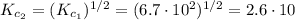 K_{c_{2}} = (K_{c_{1}})^{1/2} = (6.7 \cdot 10^{2})^{1/2} = 2.6 \cdot 10