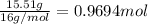 \frac{15.51 g}{16 g/mol}=0.9694 mol