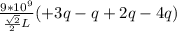 \frac{9*10^{9} }{\frac{\sqrt{2} }{2} L } (+3q-q+2q-4q)
