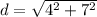 d =  \sqrt{ {4}^{2} +  {7}^{2}  }