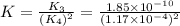 K=\frac{K_3}{(K_4)^2}=\frac{1.85\times 10^{-10}}{(1.17\times 10^{-4})^2}