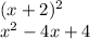 (x+2)^2\\x^2-4x+4