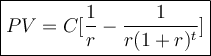 \large\boxed{PV=C[\frac{1}{r}-\frac{1}{r(1+r)^t}]}