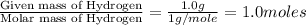 \frac{\text{Given mass of Hydrogen}}{\text{Molar mass of Hydrogen}}=\frac{1.0g}{1g/mole}=1.0moles