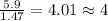 \frac{5.9}{1.47}=4.01\approx 4