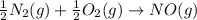\frac{1}{2}N_2(g)+\frac{1}{2}O_2(g)\rightarrow NO(g)