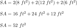 SA=2(8\ ft^2)+2(12\ ft^2)+2(6\ ft^2)\\\\SA=16\ ft^2+24\ ft^2+12\ ft^2\\\\SA=52\ ft^2