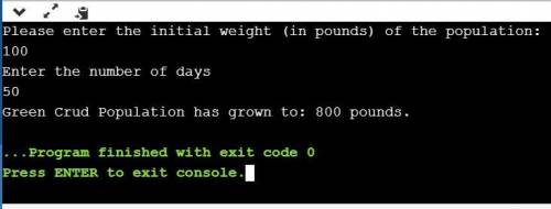 Write a program that takes both the initial size of a green crud population (in pounds) and some num
