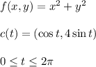 f(x,y)=x^2+y^2\\\\c(t)=(\cos t, 4\sin t)\\\\0\leq t\leq 2\pi\\