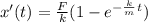 x'(t)=\frac{F}{k}(1-e^{-\frac{k}{m}t})