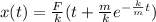 x(t)=\frac{F}{k}(t+\frac{m}{k}e^{-\frac{k}{m}t})