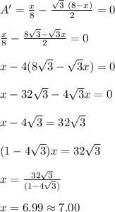 A' = \frac{x}{8} - \frac{\sqrt {3} \ (8-x)}{2} = 0\\\\\frac{x}{8} - \frac{8\sqrt{3} -\sqrt{3} x}{2} =0\\\\x - 4(8\sqrt{3} -\sqrt{3}x)=0\\\\x-32\sqrt3 - 4\sqrt3 x = 0\\\\x - 4\sqrt3 = 32 \sqrt3 \\\\(1 - 4\sqrt3)x = 32 \sqrt3 \\\\x = \frac{32 \sqrt3 }{(1 - 4\sqrt3)}\\\\x =6.99 \approx 7.00