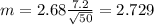 m=2.68 \frac{7.2}{\sqrt{50}}=2.729