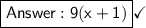 \boxed{\mathsf{9(x+1)}}\checkmark