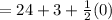 =24+3+\frac{1}{2}(0)