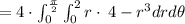 =4\cdot \int _0^{\frac{\pi }{2}}\int _0^2r\cdot \:4-r^3drd\theta