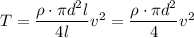 T = \dfrac{\rho\cdot\pi d^2 l}{4l}v^2 = \dfrac{\rho\cdot\pi d^2}{4}v^2