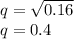 q = \sqrt{0.16} \\q = 0.4