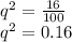 q^ 2 = \frac{16}{100} \\q^2 = 0.16