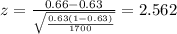 z=\frac{0.66 -0.63}{\sqrt{\frac{0.63(1-0.63)}{1700}}}=2.562