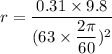 r=\dfrac{0.31\times9.8}{(63\times\dfrac{2\pi}{60})^2}