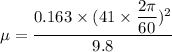 \mu=\dfrac{0.163\times(41\times\dfrac{2\pi}{60})^2}{9.8}
