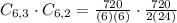 C_{6,3} \cdot C_{6,2} = \frac{720}{(6)(6)} \cdot \frac{720}{2(24)}