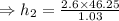 \Rightarrow h_2 = \frac{2.6\times 46.25}{1.03}
