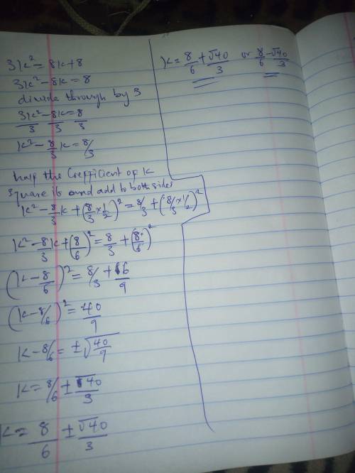 Solve 3k^2=8k+8,using completing the square method