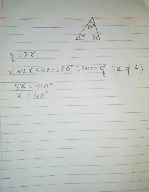 A triangle has angles of x, y and 60°.Given that y = 2x, work out the values of x and y.