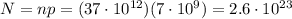 N=np=(37\cdot 10^{12})(7\cdot 10^9)=2.6\cdot 10^{23}