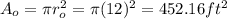 A_o = \pi r_o^2 = \pi (12)^2=452.16 ft^2