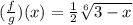 (\frac{f}{g} )(x) = \frac{1}{2}  \sqrt[6]{3 - x}